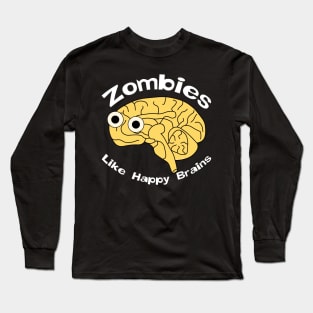 Zombies Happy Brain White Text Long Sleeve T-Shirt